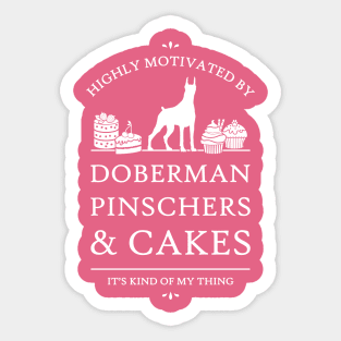 Highly Motivated by Doberman Pinschers and Cakes - V2 Sticker